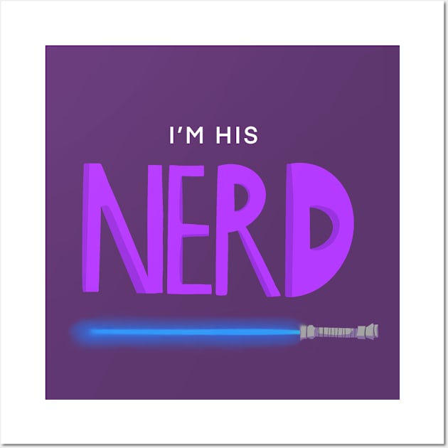 I'm His Nerd - Light Sword Wall Art by The Nerd Couple